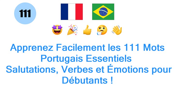 Apprenez Facilement les 111 Mots Portugais Essentiels : Salutations, Verbes et Émotions pour Débutants !